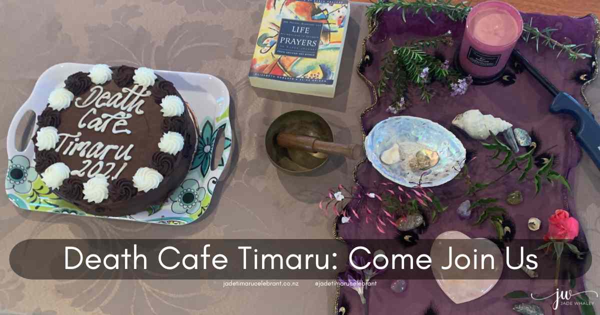 Death Cafe Timaru Chocolate Cake and life Prayer Book with ceremony elements. Text; Death Cafe Timaru: Come join us. Jade Whaley